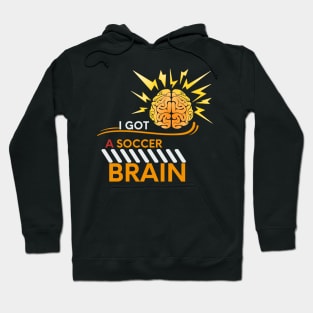 I Got A Soccer Brain Hoodie